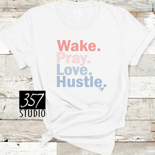 Wake Pray Love Hustle