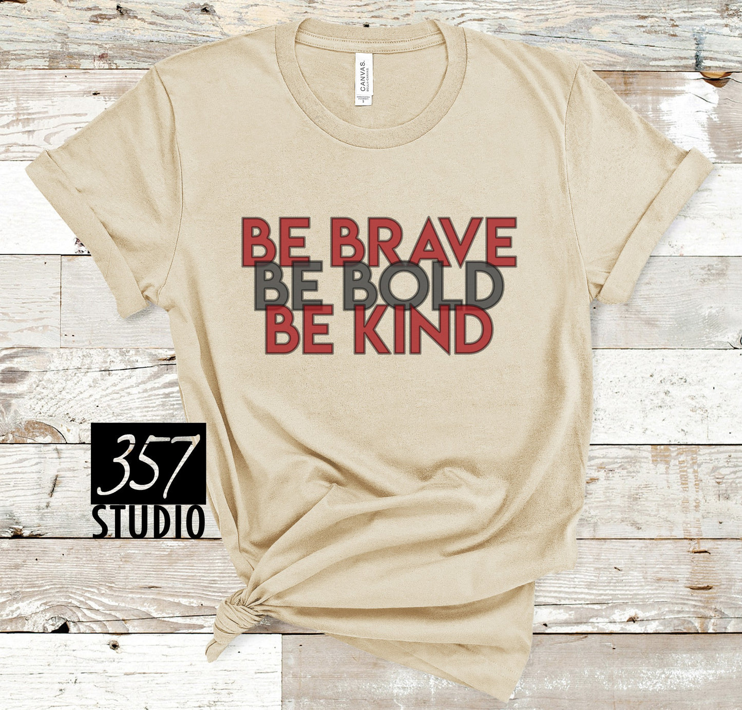 Be Brave, Be Bold, Be Kind
